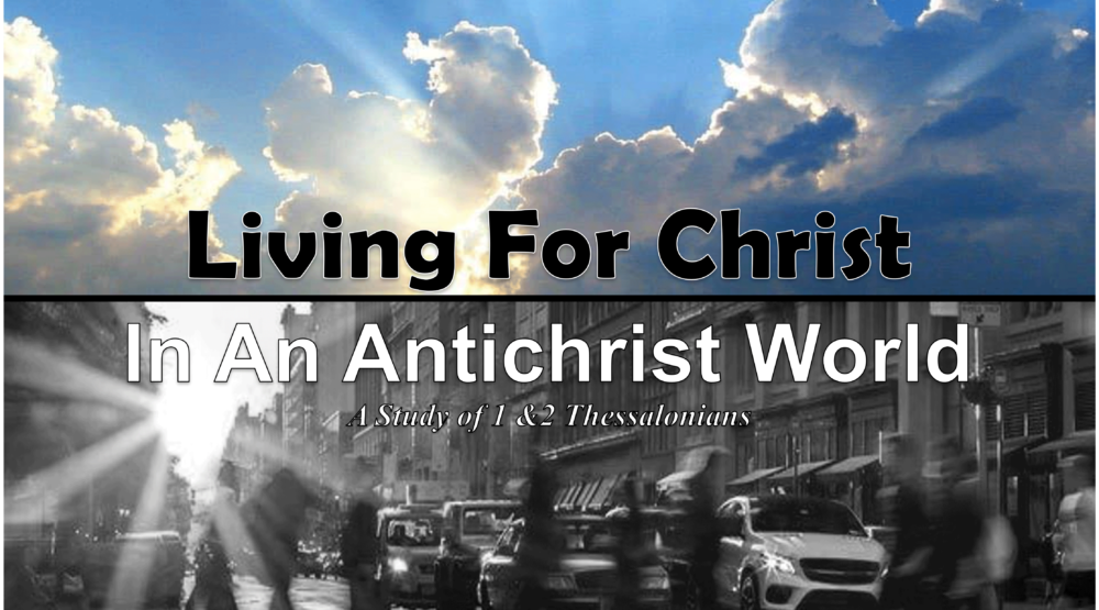 Living For Christ In an Antichrist World